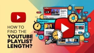 Read more about the article How To Find The Youtube Playlist Length?